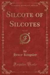 Silcote of Silcotes, Vol. 2 of 3 (Classic Reprint)