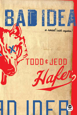 Bad Idea: A Novel with Coyotes