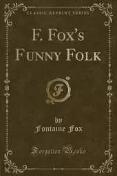 F. Fox's Funny Folk (Classic Reprint)