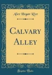 Calvary Alley (Classic Reprint)