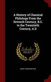 A History of Classical Philology from the Seventh Century, B.C. to the Twentieth Century, A.D