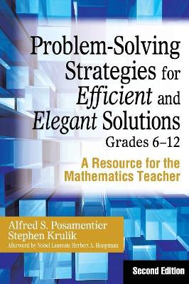 Problem-Solving Strategies for Efficient and Elegant Solutions, Grades 6-12: A Resource for the Mathematics Teacher