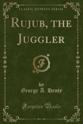 Rujub, the Juggler (Classic Reprint)