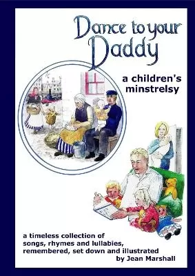 Dance to Your Daddy: A children's minstrelsy