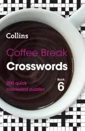 Coffee Break Crosswords Book 6: 200 Quick Crossword Puzzles