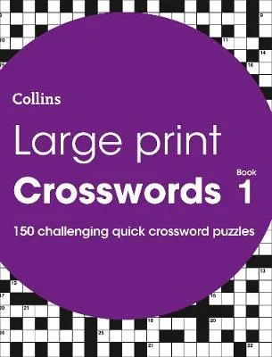Large Print Crosswords Book 1: 150 Easy-to-Read Quick Crossword Puzzles