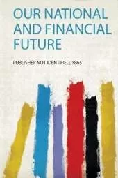 Our National and Financial Future