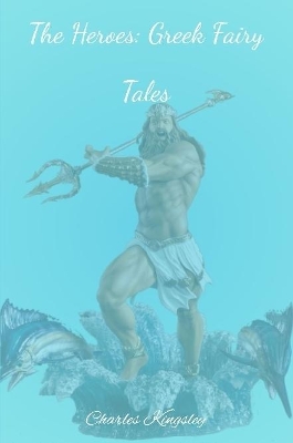 The Heroes: Greek Fairy Tales