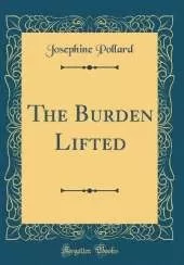 The Burden Lifted (Classic Reprint)