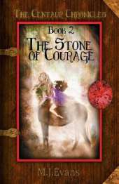 The Stone of Courage: Book 2 of the Centaur Chronicles