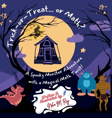 Trick-Or-Treat... Or Math - A Spooky Monster Adventure with a Magical Math Twist!: A Fun Halloween Math Mystery for Curious Kids