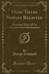 Olde Tayles Newlye Relayted: Enryched With All Ye Ancyente Embellyshmentes (Classic Reprint)