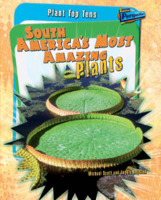 South America's Most Amazing Plants