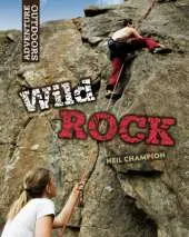 Adventure Outdoors: Wild Rock: Climbing and Mountaineering