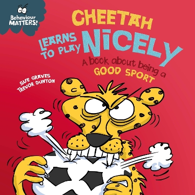 Cheetah Learns to Play Nicely - A book about being a good sport