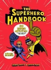 The Superhero Handbook: 20 Super Activities to Help You Save the World