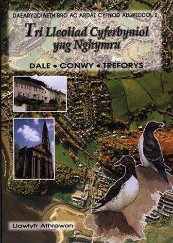 Tri Lleoliad Cyfrebyniol: Dale, Conwy, Treforus