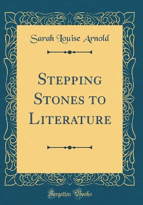 Stepping Stones to Literature (Classic Reprint)