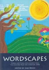 Wordscapes: Stories and Poems for Children from the Cheshire Prize for Literature 2008