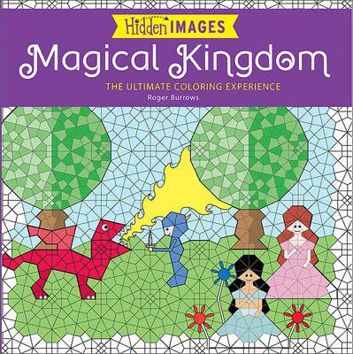 Hidden Images: Magical Kingdom: The Ultimate Coloring Experience