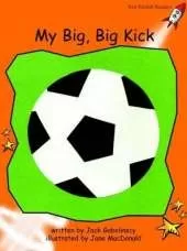 Red Rocket Readers: Fluency Level 1 Fiction Set B: My Big, Big Kick (Reading Level 16/F&P Level J)