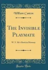 The Invisible Playmate: W. V. He'r Book in Memory (Classic Reprint)