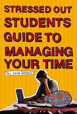 Stressed Out Students' Guide to Managing Your Time