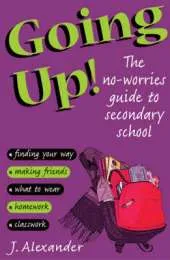 Going Up!: The No-worries Guide to Secondary School