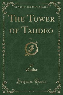 The Tower of Taddeo, Vol. 1 (Classic Reprint)
