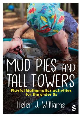 Mud Pies and Tall Towers: Playful Mathematics activities for the under 5s