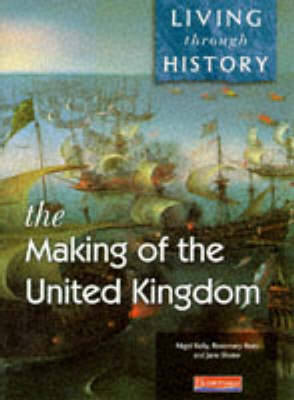 Living Through History: Core Book. Making of the United Kingdom