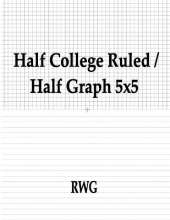 Half College Ruled / Half Graph 5x5: 50 Pages 8.5" X 11"