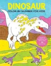 Dinosaur Color by Number for Kids: A Prehistoric Colour By Numbers Activity Book