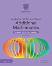 Cambridge IGCSE (TM) and O Level Additional Mathematics Worked Solutions Manual with Digital Version (2 Years' Access)