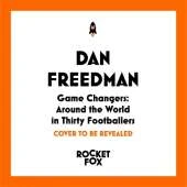 Game Changers: Around the World in Thirty Footballers
