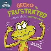 Gecko is Frustrated - A book about keeping calm