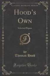 Hoods Own: Selected Papers (Classic Reprint)