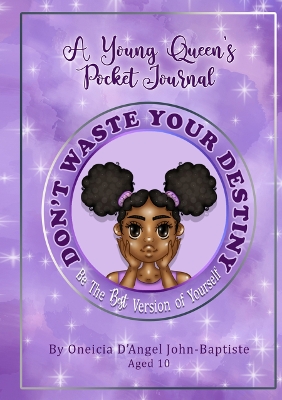 Don't Waste Your Destiny: Be The Best Version of Yourself
