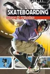 Skateboarding: How it Works