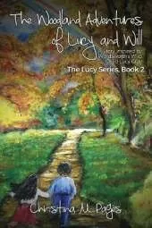 The Woodland Adventures of Lucy and Will: A Story Inspired by Wordsworths Wild Child Lucy Gray