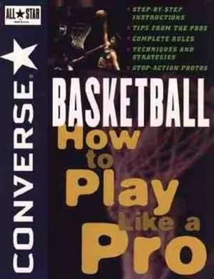 Converse All Star Basketball: How to Play Like a Pro