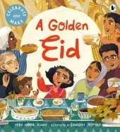 A Golden Eid: The perfect Ramadan and Eid gift for kids – a heartfelt, interactive picture book with a recipe and hands on activities to try!