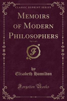 Memoirs of Modern Philosophers, Vol. 1 of 3 (Classic Reprint)
