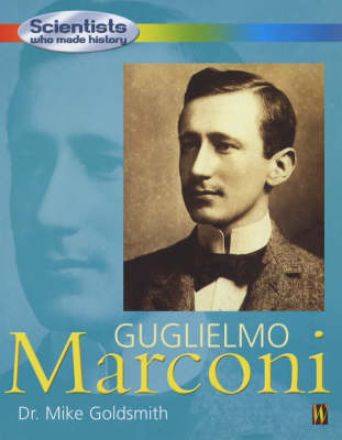 Scientists Who Made History: Guglielmo Marconi