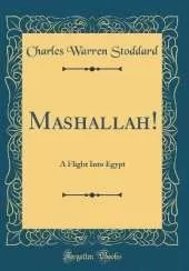 Mashallah!: A Flight Into Egypt (Classic Reprint)