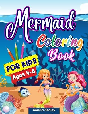 Magical World of Mermaid - Coloring Book for Kids: Cute and Easy Mermaids and Ocean Animals to Color for Girls and Boys
