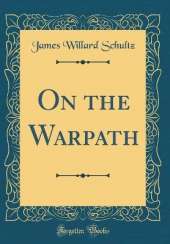 On the Warpath (Classic Reprint)
