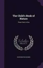 The Child's Book of Nature: Three Parts in One