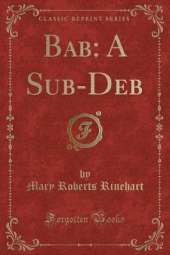 Bab: A Sub-Deb (Classic Reprint)