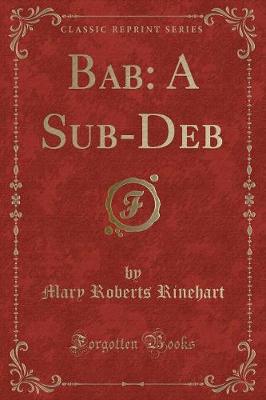 Bab: A Sub-Deb (Classic Reprint)